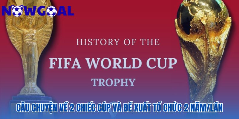 Lịch sử của World Cup còn gắn liền với hai biểu tượng vật chất và một đề xuất gây tranh cãi