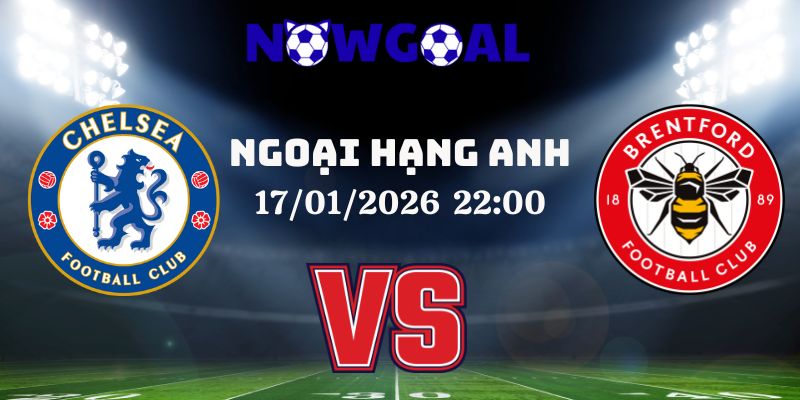 Nhận Định Kèo Nhà Cái – Chelsea Vs Brentford 17/01/2026