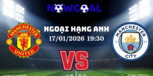 Nhận Định Kèo Nhà Cái - Manchester Utd Vs Manchester City 17/01/2026