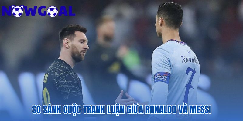 Phân tích sự toàn diện của Ronaldo và Messi